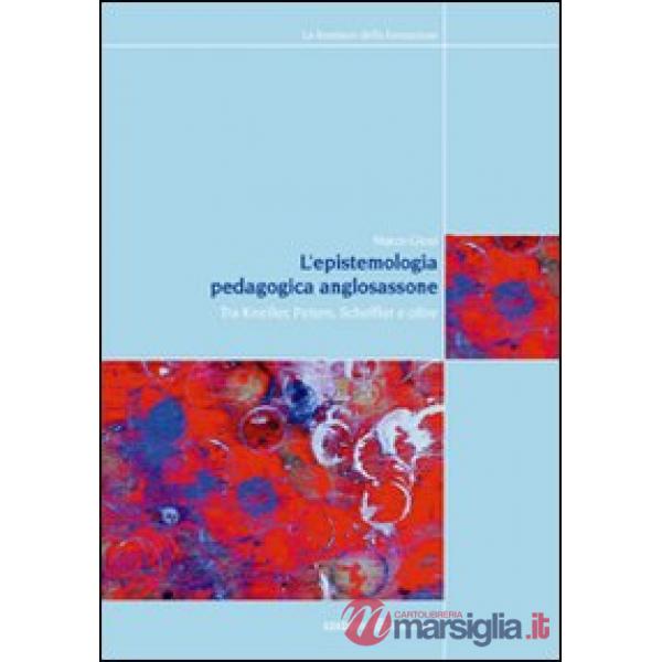 Epistemologia pedagogica anglosassone. Tra Kneller, Peters, Scheffler e oltre (L')