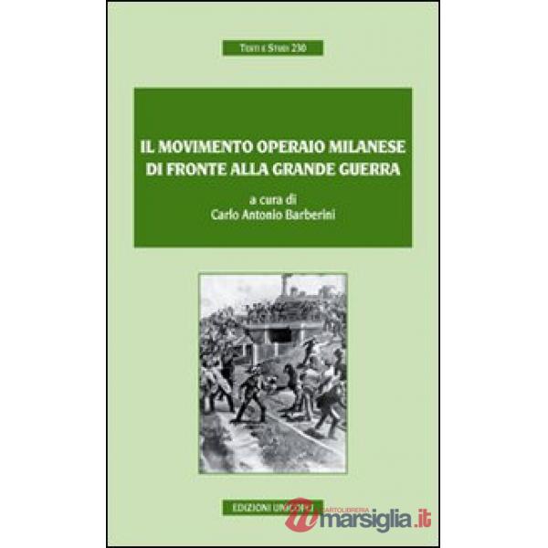 Movimento operaio milanese di fronte alla grande guerra (Il)