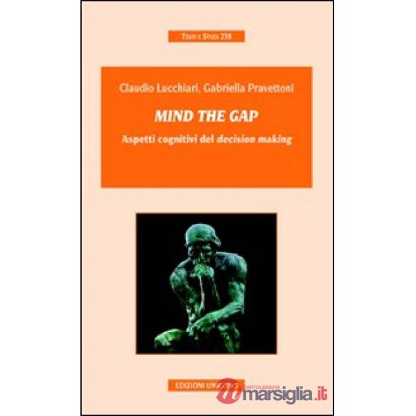 Mind the gap. Aspetti cognitivi del «decision making»
