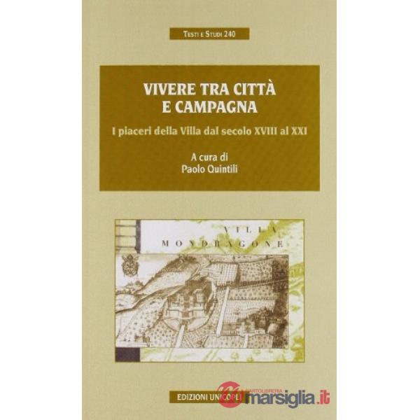 Vivere tra città e campagna. I piaceri della villa dal secolo XVIII al XXI