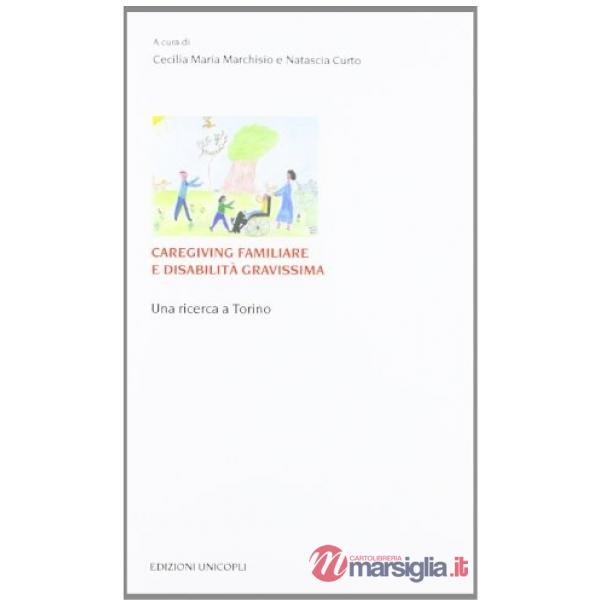 Caregiving familiare e disabilità gravissime. Una ricerca a Torino