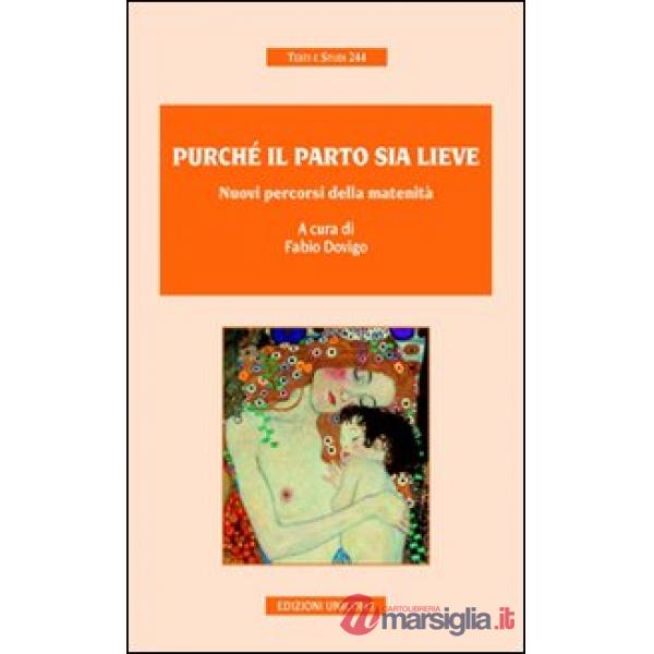 Purché il parto sia lieve. Nuovi percorsi della maternità