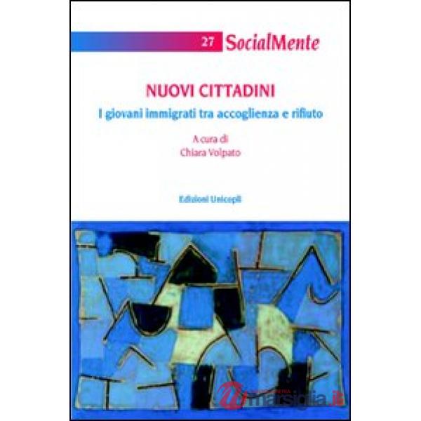 Nuovi cittadini. I giovani immigrati tra accoglienza e rifiuto