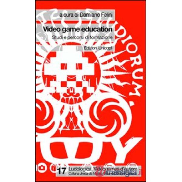 Video game education. Studi e percorsi di formazione