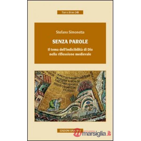 Senza parole. Il tema dell'indicibilità di Dio nella riflessione medievale