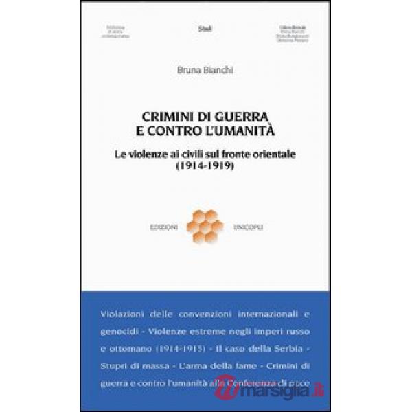Crimini di guerra e contro l'umanità. Le violenze ai civili sul fronte orientale (1914-1919)