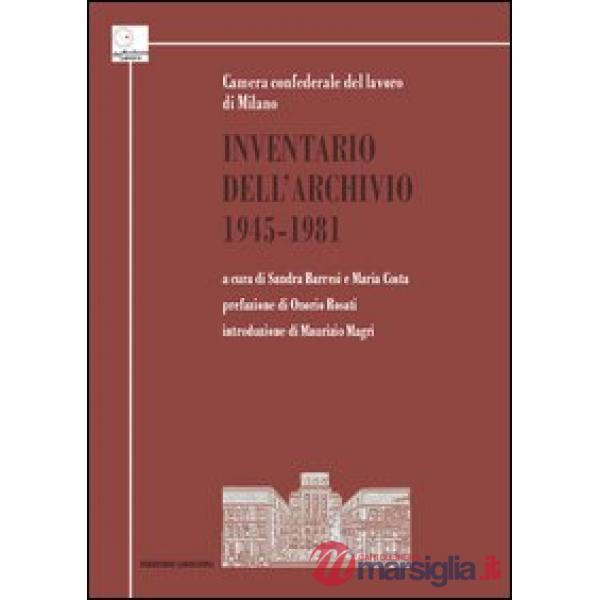 Inventario dell'Archivio 1945-1981. Camera confederale del lavoro di Milano
