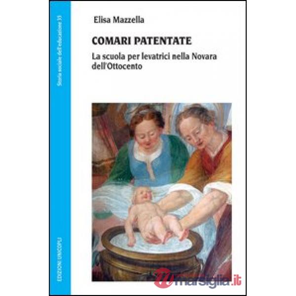 Comari patentate. La scuola per levatrici nella Novara dell'Ottocento