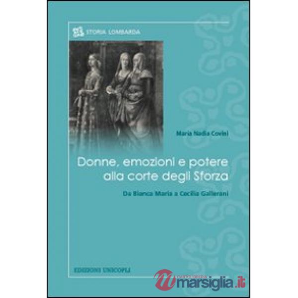 Donne, emozioni e potere alla corte degli Sforza. Da Bianca Maria a Cecilia Gallerani
