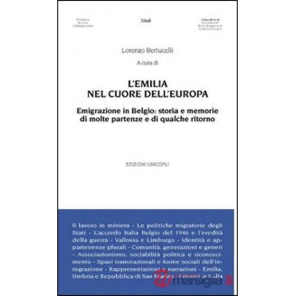 Emilia nel cuore dell'Europa. Emigrazione in Belgio. Storia e memorie di molte partenze e di qualche ritorno (L')