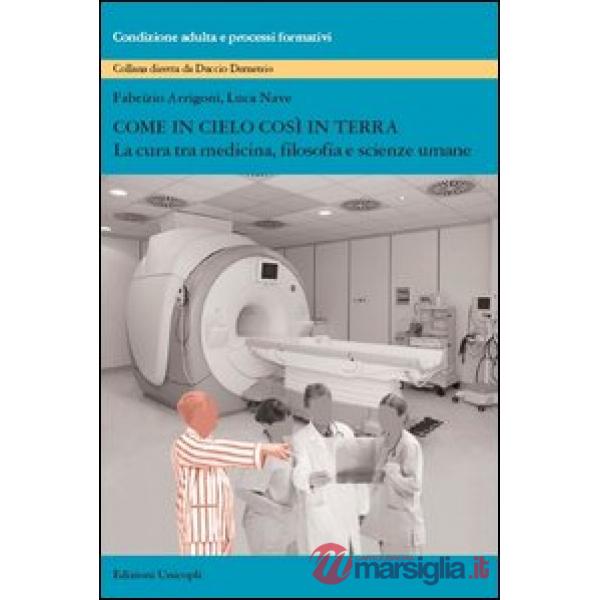 Come in cielo così in terra. La cura tra medicina, filosofia e scienze umane