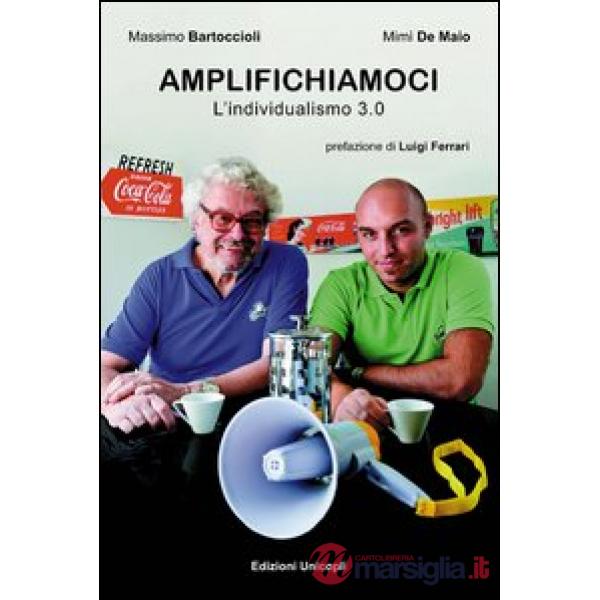 Amplifichiamoci. L'individualismo 3.0