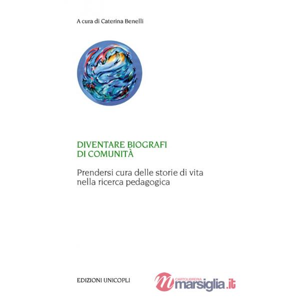 Diventare biografi di comunità. Prendersi cura delle storie di vita nella ricerca pedagogica
