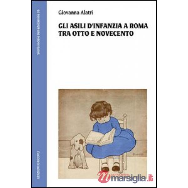 Asili d'infanzia a Roma tra Otto e Novecento (Gli)