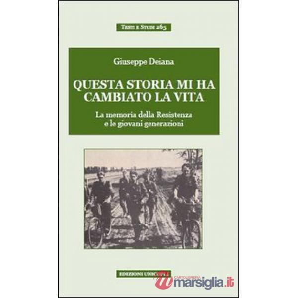 Questa storia mi ha cambiato la vita. La memoria della Resistenza e le giovani generazioni