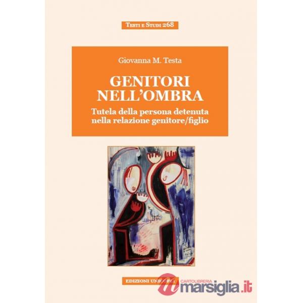 Genitori nell'ombra. Tutela della persona detenuta nella relazione genitore/figlio