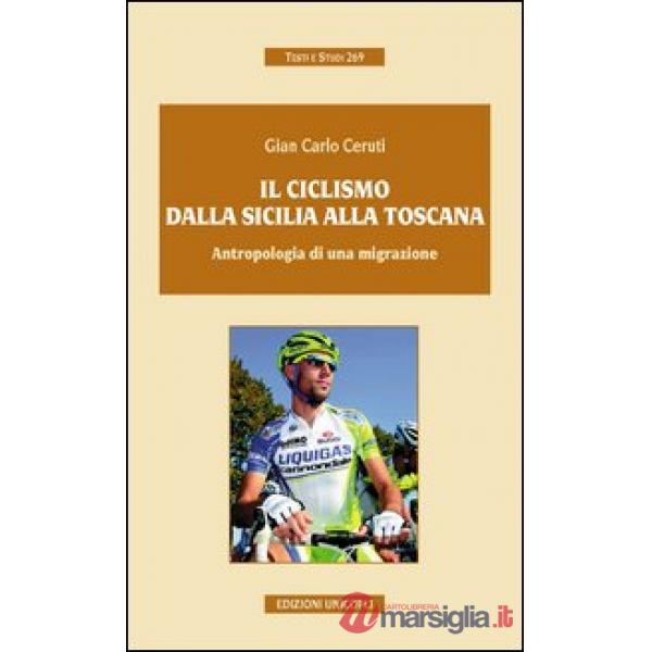 Ciclismo dalla Sicilia alla Toscana. Antropologia di una migrazione (Il)