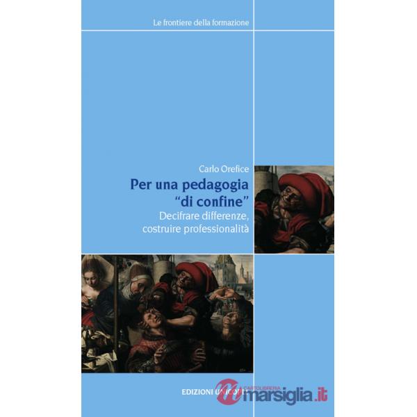 Per una pedagogia «di confine». Decifrare differenze, costruire professionalità