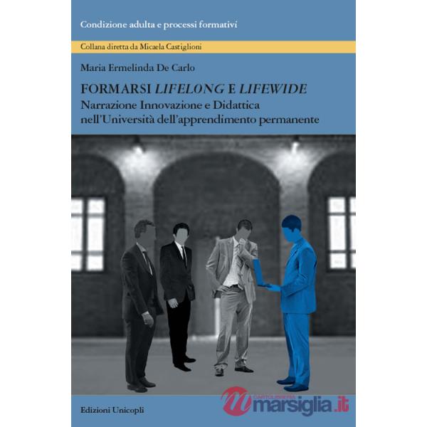 Formarsi «lifelong» e «lifewide». Narrazione, innovazione e didattica nell'Università dell'Apprendimento Permanente
