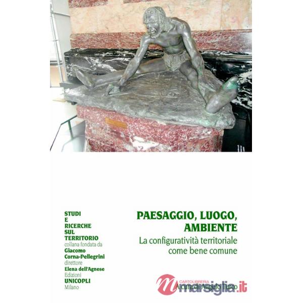 Paesaggio, luogo, ambiente. La configuratività territoriale come bene comune