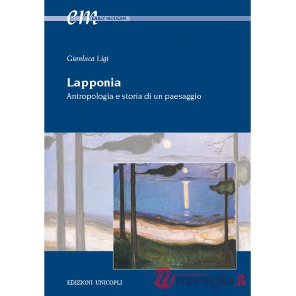 Lapponia. Antropologia e storia di un paesaggio