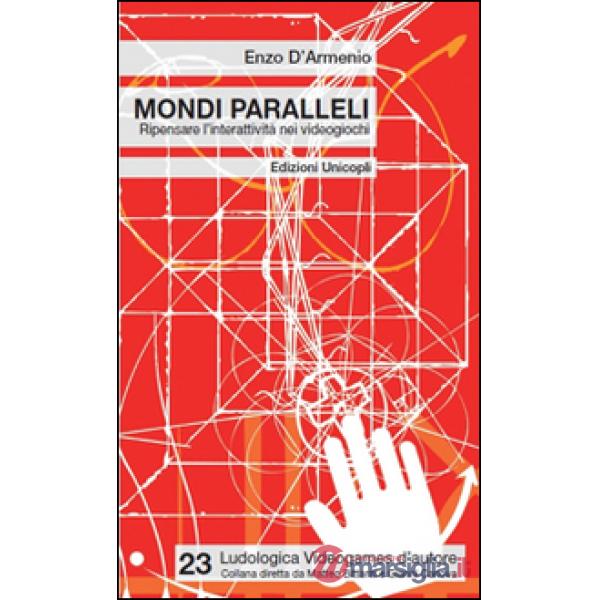 Mondi paralleli. Ripensare l'interattività nei videogiochi