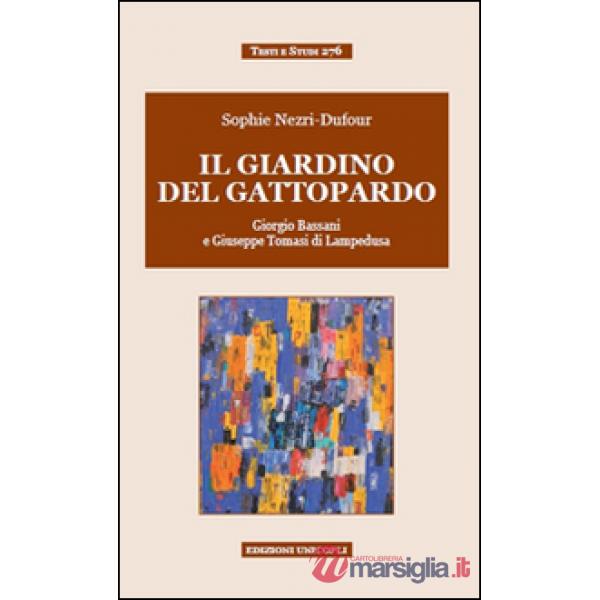Giardino del Gattopardo. Giorgio Bassani a Giuseppe Tomasi di Lampedusa (Il)