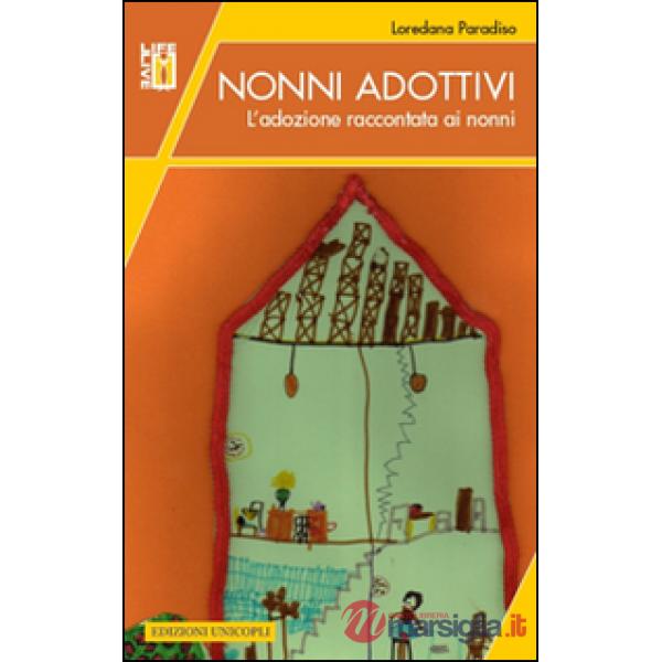 Nonni adottivi. L'adozione raccontata ai nonni