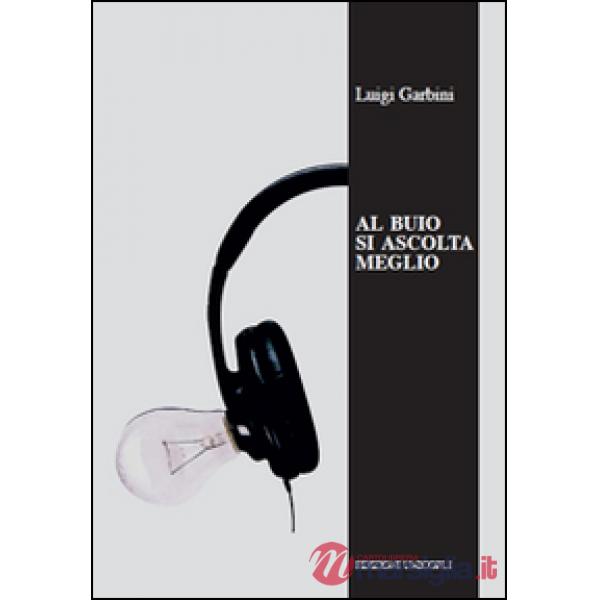 Al buio si ascolta meglio. La musica nelle orecchie degli scrittori
