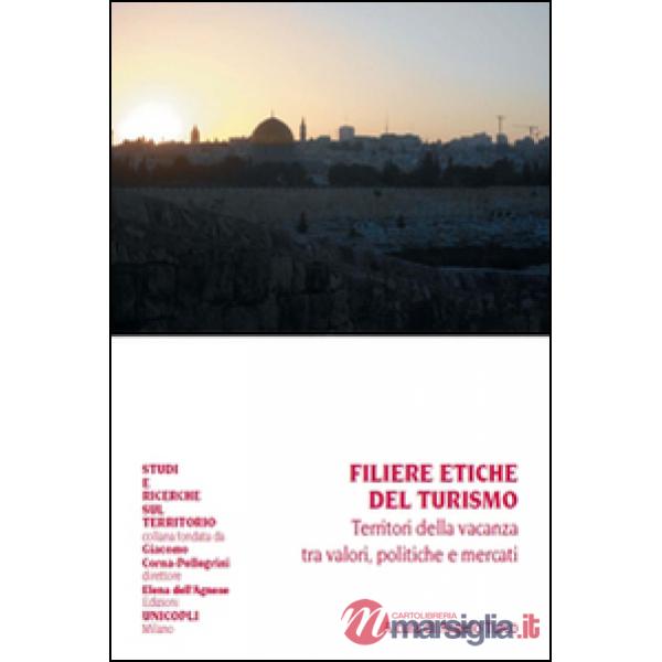 Filiere etiche del turismo. Territori della vacanza tra valori, politiche e mercati