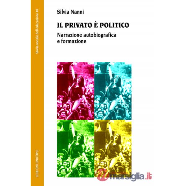 Privato è politico. Narrazione autobiografica e formazione (Il)
