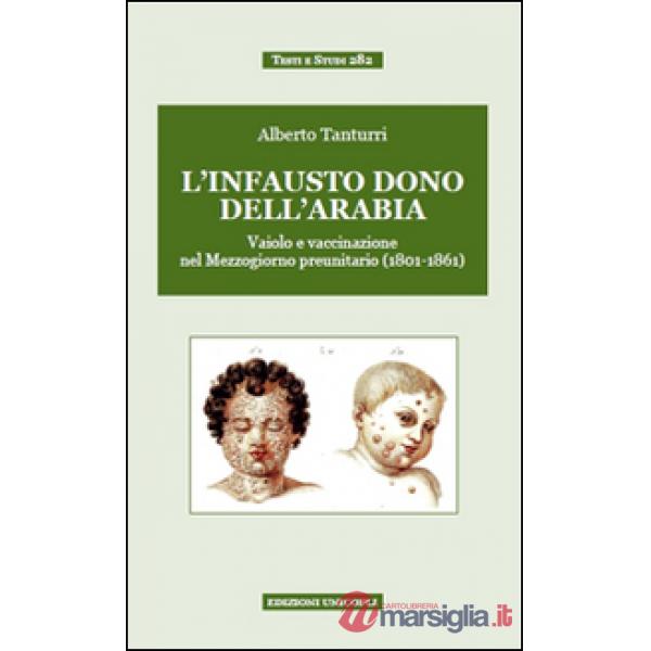 «L'infausto dono dell'Arabia». Vaiolo e vaccinazione nel Mezzogiorno preunitario (1801-1861)