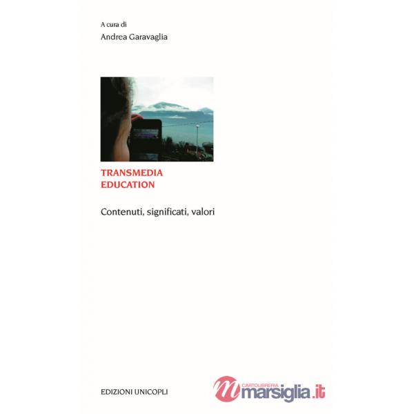 Transmedia education. Contenuti, significati, valori