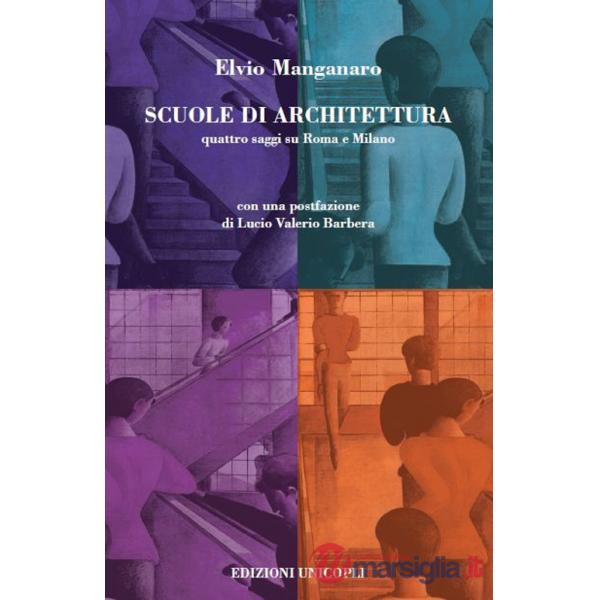 Scuole di architettura. Quattro saggi su Roma e Milano