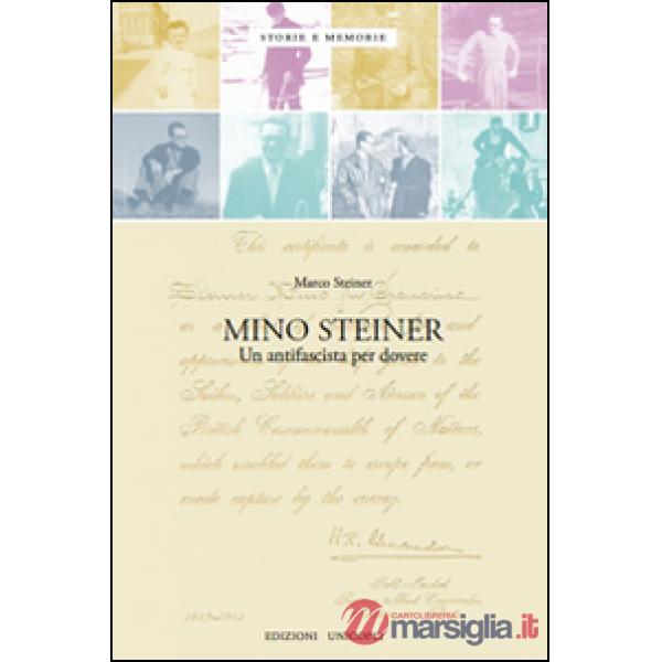 Mino Steiner. Il dovere dell'antifascismo