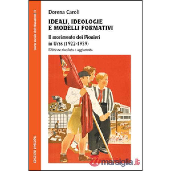 Ideali, ideologie e modelli formativi. Il movimento dei pionieri in Urss (1922-1939)
