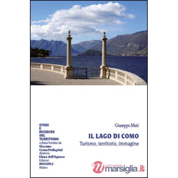 Lago di Como. Turismo, territorio, immagine (Il)