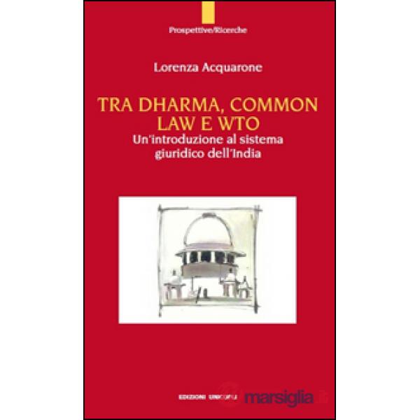 Tra Dharma, common law e WTO. Un'introduzione al sistema giuridco dell'India