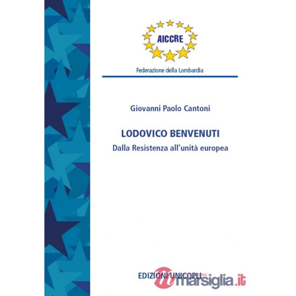 Ludovico Benvenuti. Dalla Resistenza all'unità europea