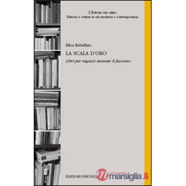 Scala d'oro. Libri per ragazzi durante il fascismo (La)