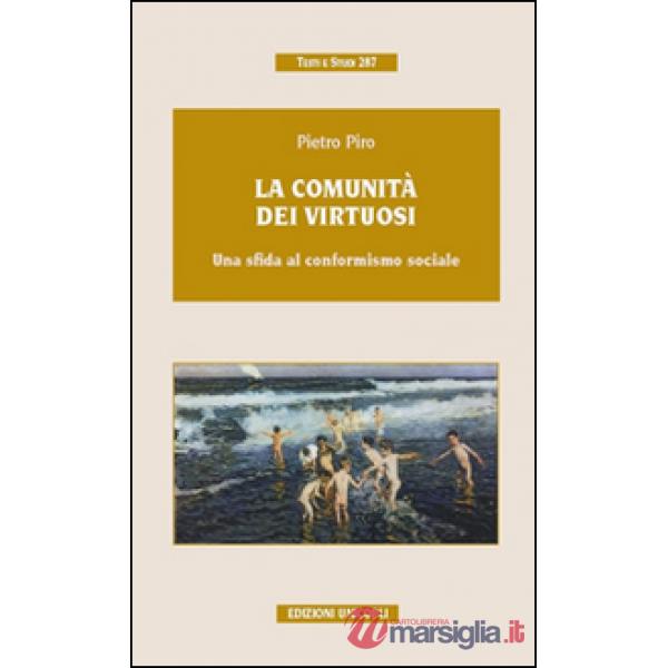 Comunità dei virtuosi. Una sfida al conformismo sociale (La)