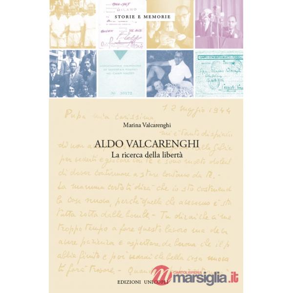 Aldo Valcarenghi. La ricerca della libertà