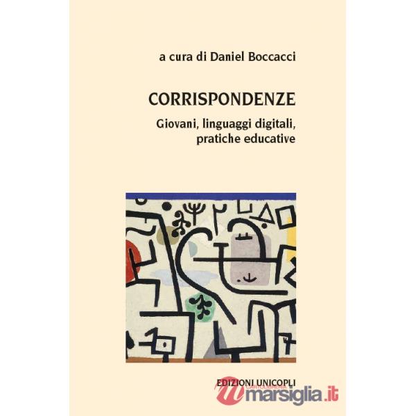 Corrispondenze. Giovani, linguaggi digitali, pratiche educative