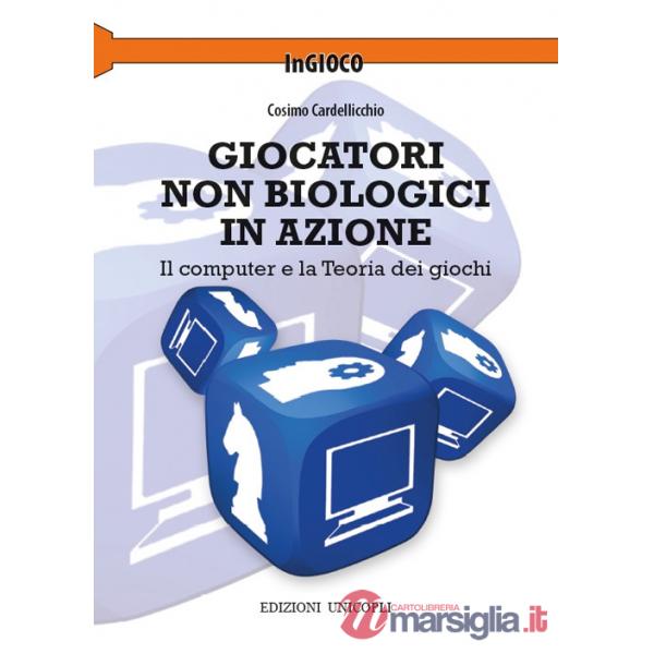 Giocatori non biologici in azione. Il computer e la teoria dei giochi