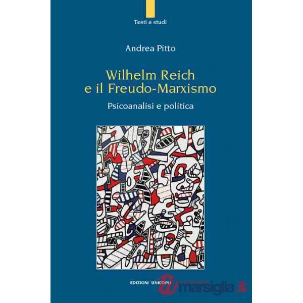 Wilhelm Reich e il Freudo-Marxismo. Psicoanalisi e politica