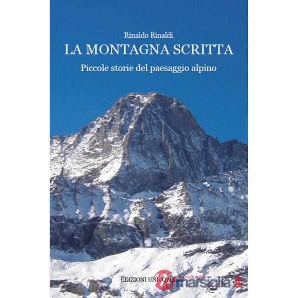 Montagna scritta. Piccole storie del paesaggio alpino (La)