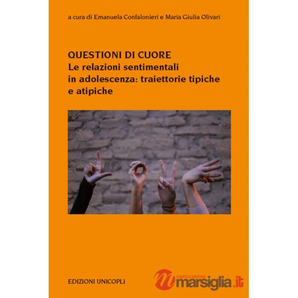 Questioni di cuore. Le relazioni sentimentali in adolescenza: traiettorie tipiche e atipiche