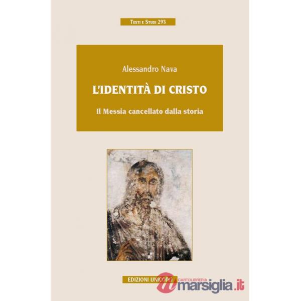 Identità di Cristo. Il Messia cancellato dalla storia (L')