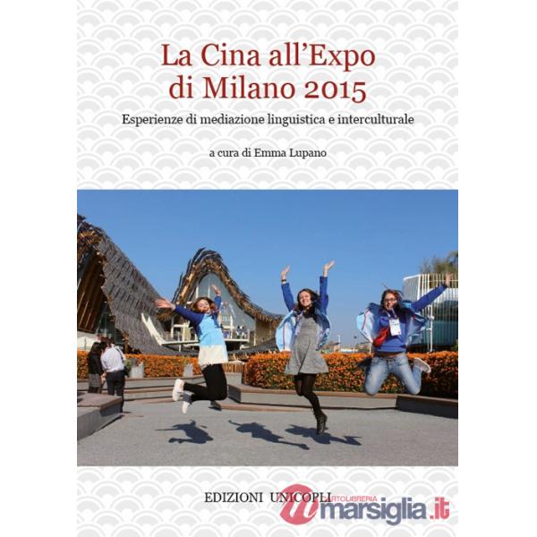 Cina all'Expo di Milano 2015. Esperienze di mediazione linguistica e interculturale (La)