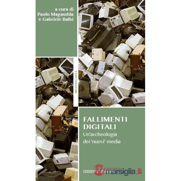 Fallimenti digitali. Un'archeologia dei «nuovi» media